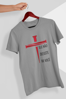 Nome do produto Camiseta Ele Não Desiste De Você