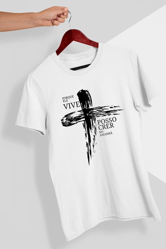 Camiseta Porque Ele Vive