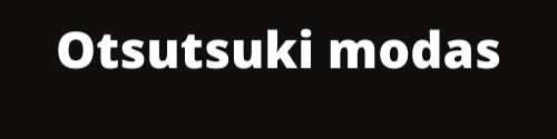 Nome da loja  otsutsuki modas