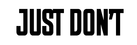 Just Don't - Camisetas e produtos personalizados