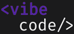 Vibe Code