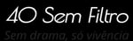 40 Sem Filtro