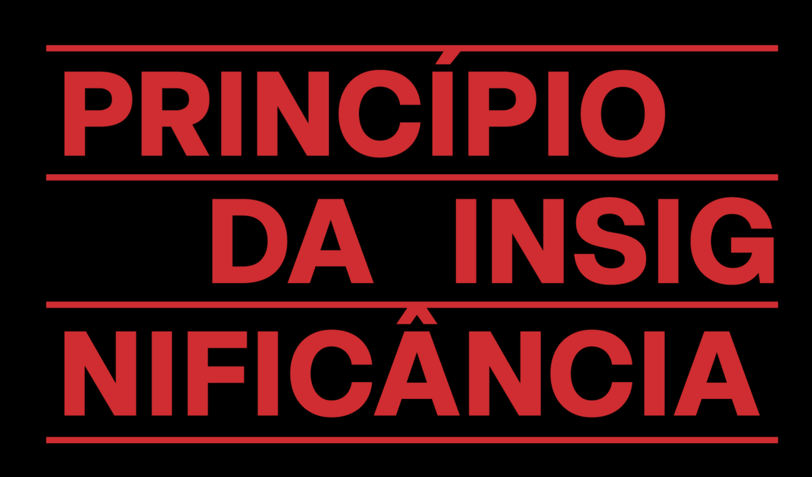 PRINCÍPIO DA INSIGNIFICÂNCIA