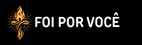 FOI POR VOCÊ