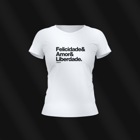 Baby Look branca - Felicidade & Amor & Liberdade