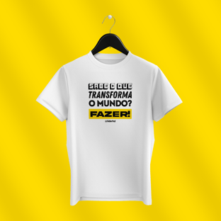 Nome do produtoCamiseta - Sabe o que transforma o mundo?