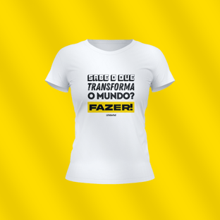 Nome do produtoBaby Look - Sabe o que transforma o mundo?