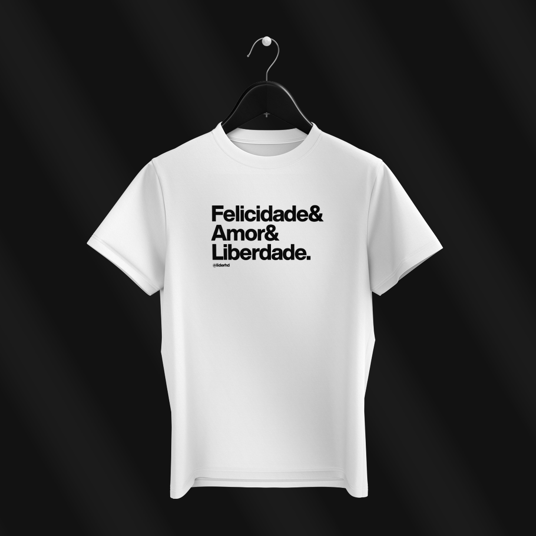 Camiseta branca - Felicidade & Amor & Liberdade