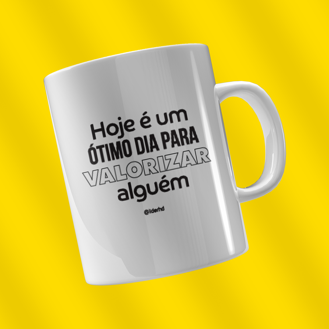 Caneca - Ótimo dia para valorizar