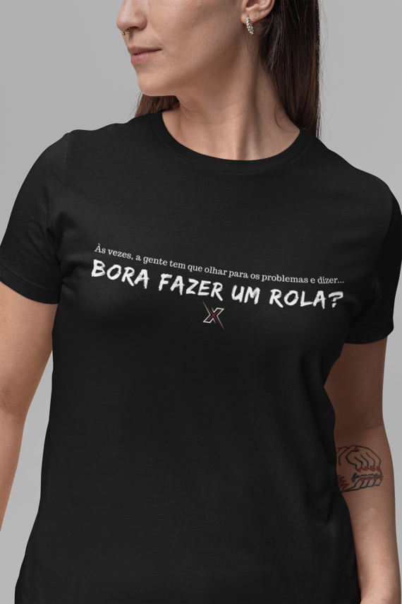 Camiseta Bora fazer um rola? - Feminina 