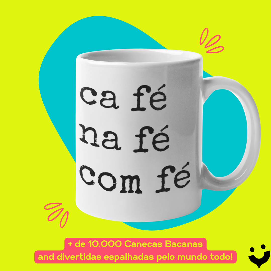 {Caneca Bacana} Café. Na fé. Com fé.