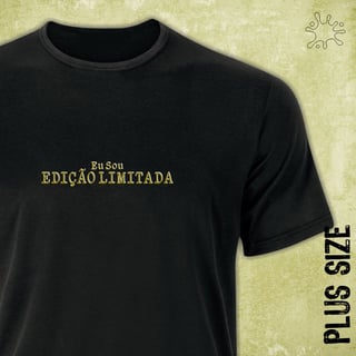 Nome do produto Camiseta Plus Eu Sou Edição Limitada