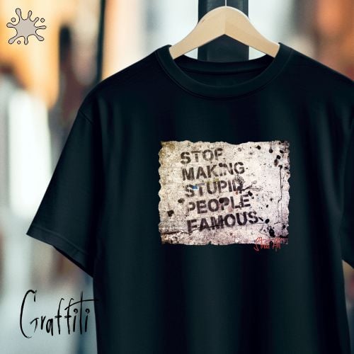 Camiseta Graffiti Stop making stupid people famous