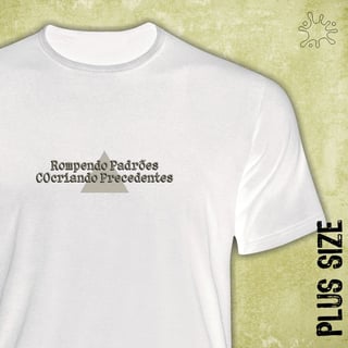 Nome do produto Camiseta Plus Rompendo Padrões, Cocriando Precedentes