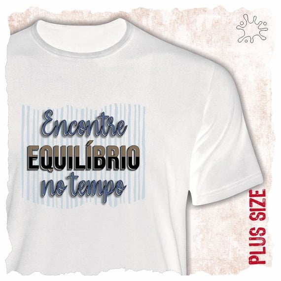 Camiseta Plus Encontre equilíbrio no agora