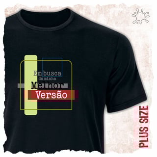 Nome do produtocamiseta Plus Em busca da minha melhor versão
