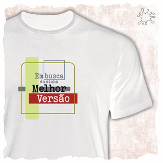 Camiseta em busca da minha melhor versão