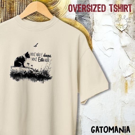 Camiseta Oversized Gatos - Vc não é daqui, vc está aqui
