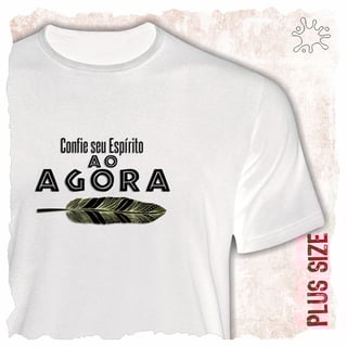 Nome do produtoCamiseta Plus Confie seu espírito ao agora