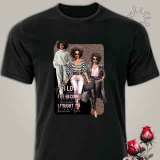 Nome do produto Camiseta - I love the woman i´ve become