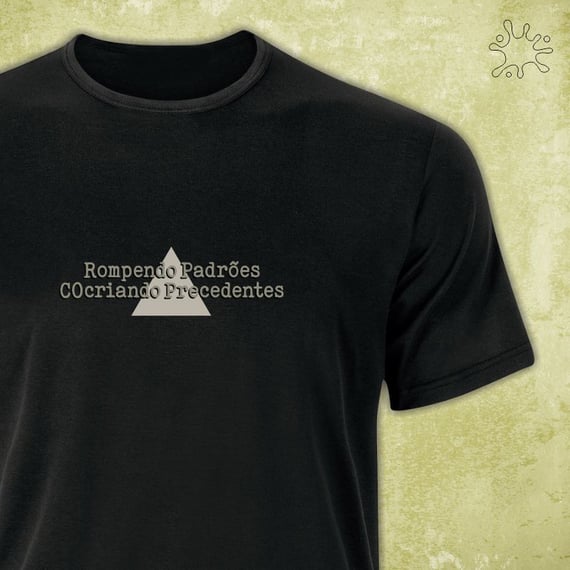 Camiseta Rompendo Padrões, Cocriando Precedentes