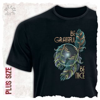 Nome do produtoCamiseta Plus Be Grateful, Be Nice
