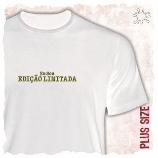 Nome do produtoCamiseta Plus Eu Sou Edição Limitada