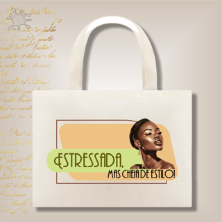 Ecobag Estressada, mas cheia de estilo