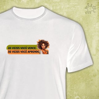 Camiseta Às vezes vc vence. às vezes vc aprende