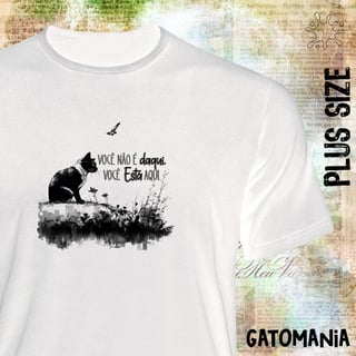 Camiseta PLUS Gatos - Vc não é daqui, vc está aqui