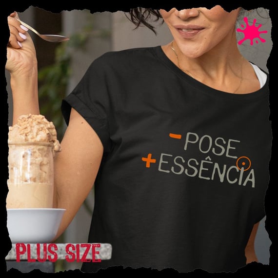 Camiseta Plus Menos Pose, Mais Essência