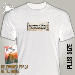 Nome do produto Camiseta Plus Nosghoriana Relembre a força de teu nome (tarja)