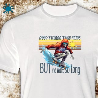 Camiseta Good things take time