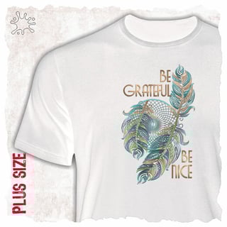 Camiseta Plus Be Grateful, Be Nice