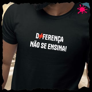 Camiseta Diferença não se ensina (em branco)