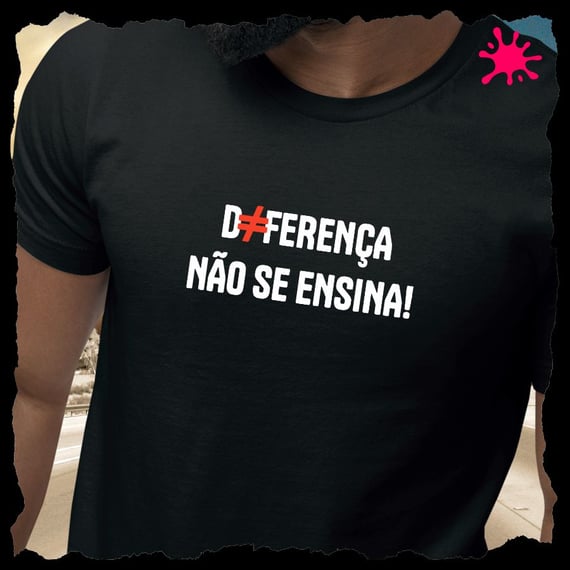 Camiseta Diferença não se ensina (em branco)