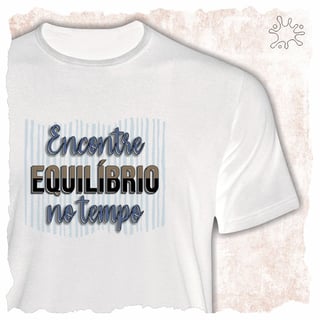 Camiseta Encontre equilíbrio no tempo