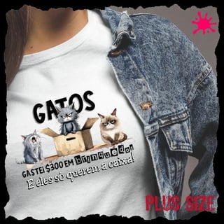 Camiseta Plus Gatos só querem a caixa