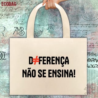 Ecobag Diferença não se ensina