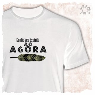 Camiseta Confie seu espírito ao agora