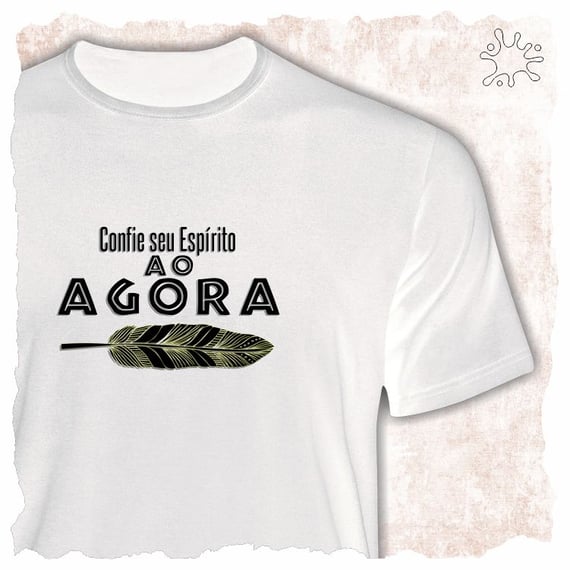 Camiseta Confie seu espírito ao agora