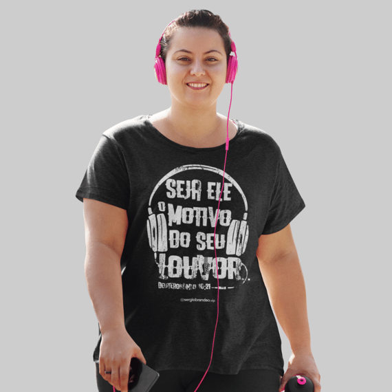 Camiseta feminina Seja Ele o motivo do meu louvor