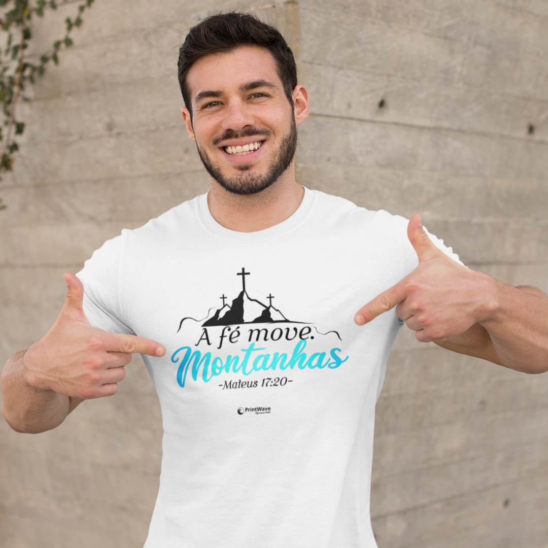 Camiseta masculina - A fé move montanhas