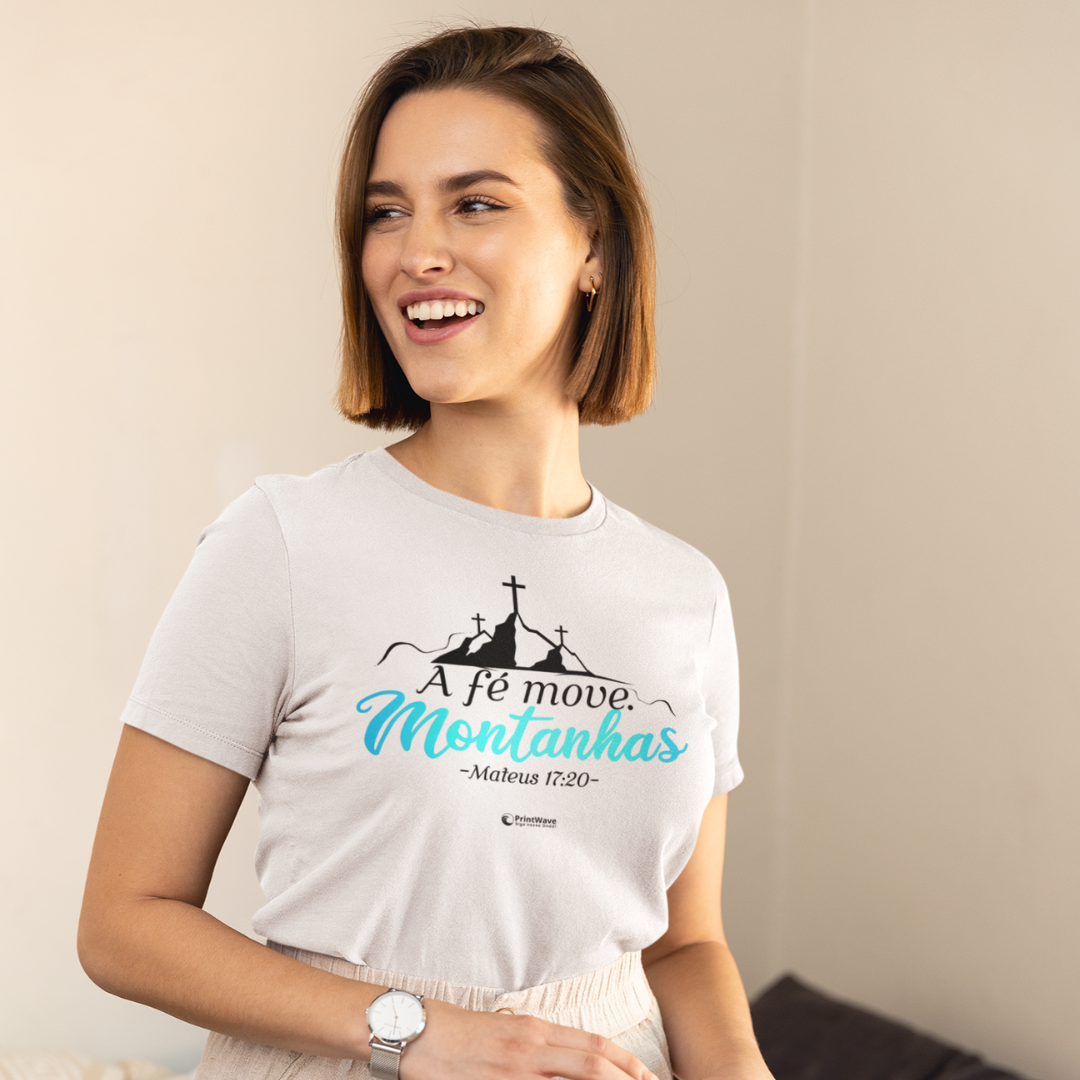 Camiseta feminina - A fé move montanhas