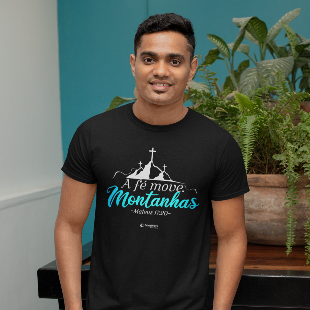 Camiseta masculina - A fé move montanhas