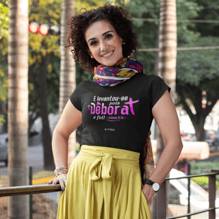 Camiseta feminina - E levantou-se pois Débora e foi