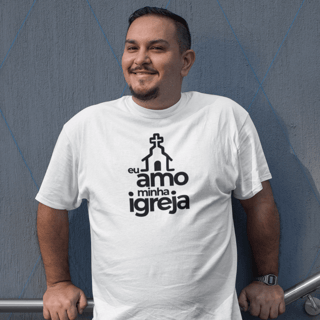 Camiseta masculina - Eu amo minha igreja