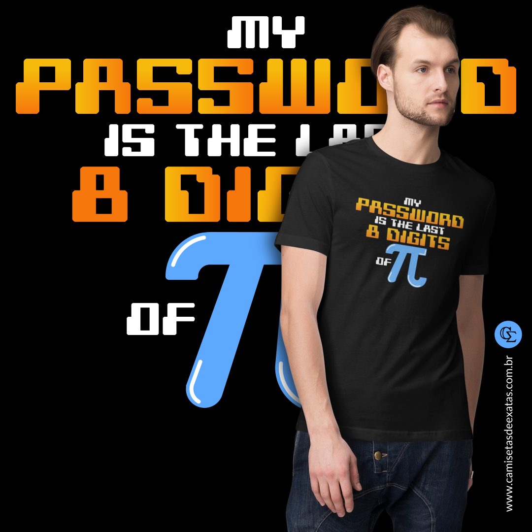 Nome do produto: MY PASSWORD IS THE LAST 8 DIGITS OF PI [UNISSEX]