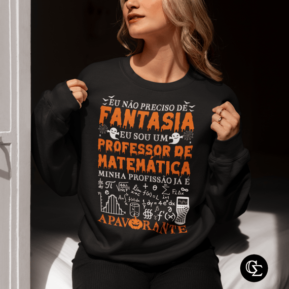 EU NÃO PRECISO DE FANTASIA [MOLETOM PROFESSOR]