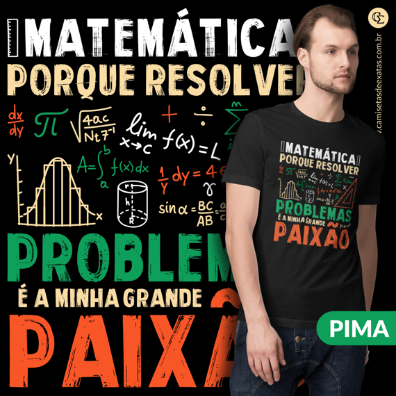 RESOLVER PROBLEMAS É A MINHA PAIXÃO - PIMA [UNISSEX]